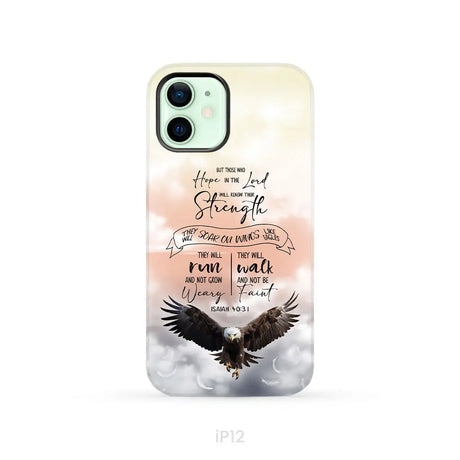 But Those Who Hope in the Lord Will Renew Their Strength Isaiah 40:31 Phone Case iPhone 12 / Tough Case