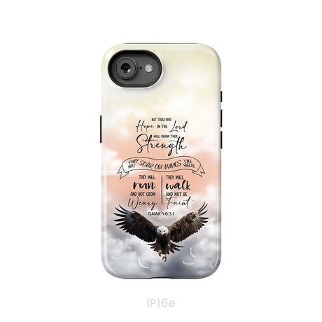 But Those Who Hope in the Lord Will Renew Their Strength Isaiah 40:31 Phone Case iPhone 16e / Tough Case