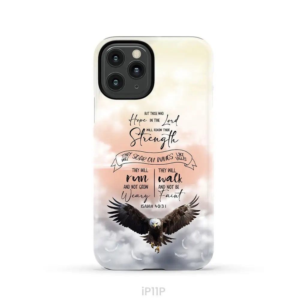 But Those Who Hope in the Lord Will Renew Their Strength Isaiah 40:31 Phone Case iPhone 11 Pro / Tough Case