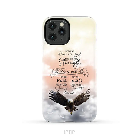 But Those Who Hope in the Lord Will Renew Their Strength Isaiah 40:31 Phone Case iPhone 11 Pro / Tough Case
