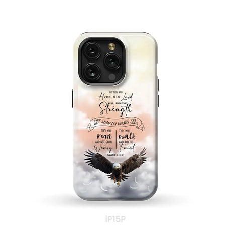 But Those Who Hope in the Lord Will Renew Their Strength Isaiah 40:31 Phone Case iPhone 15 Pro / Tough Case