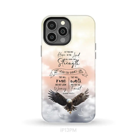 But Those Who Hope in the Lord Will Renew Their Strength Isaiah 40:31 Phone Case iPhone 13 Pro Max / Tough Case