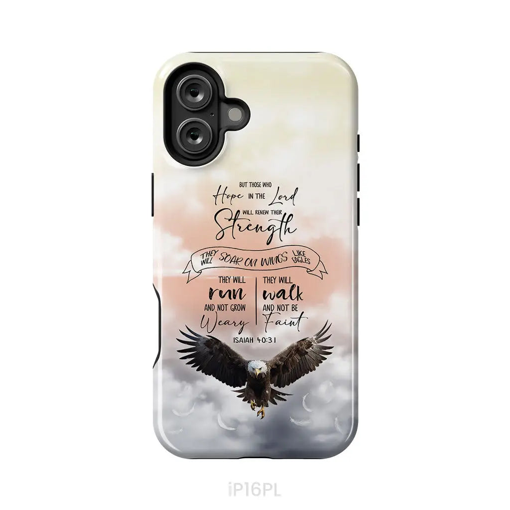 But Those Who Hope in the Lord Will Renew Their Strength Isaiah 40:31 Phone Case iPhone 16 Plus / Tough Case