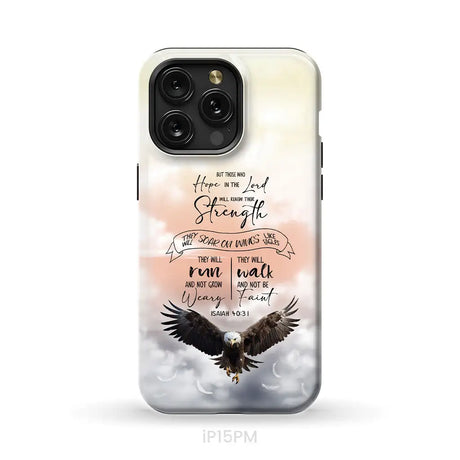But Those Who Hope in the Lord Will Renew Their Strength Isaiah 40:31 Phone Case iPhone 15 Pro Max / Tough Case