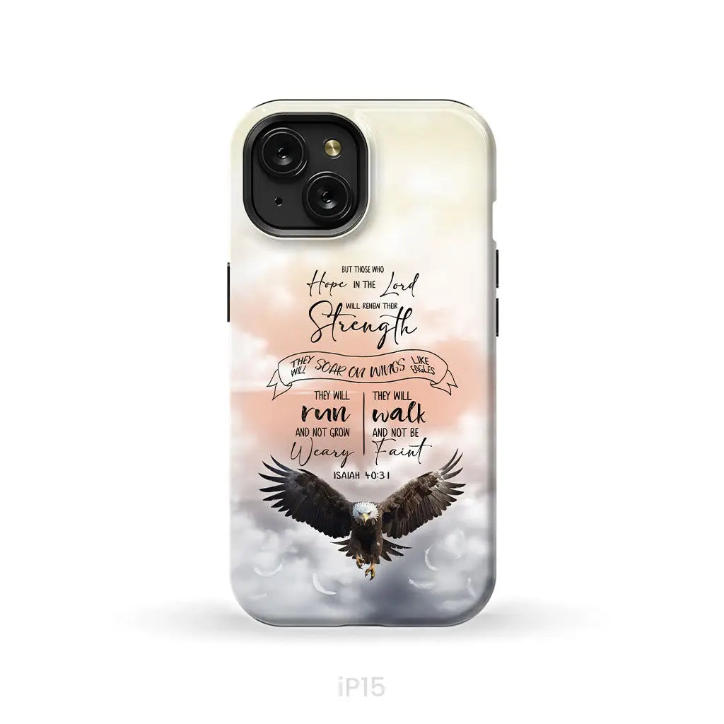 But Those Who Hope in the Lord Will Renew Their Strength Isaiah 40:31 Phone Case iPhone 15 / Tough Case