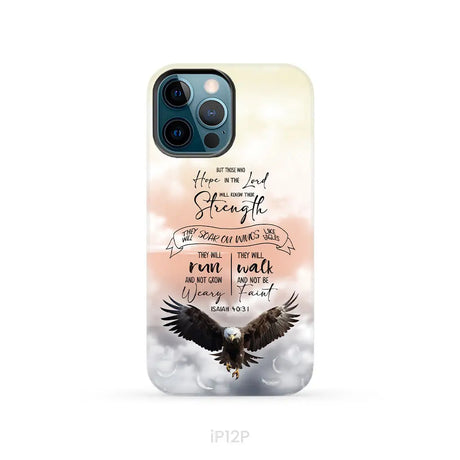 But Those Who Hope in the Lord Will Renew Their Strength Isaiah 40:31 Phone Case iPhone 12 Pro / Tough Case