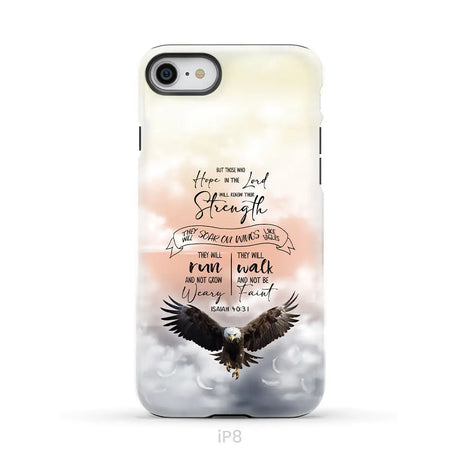 But Those Who Hope in the Lord Will Renew Their Strength Isaiah 40:31 Phone Case iPhone 8 / Tough Case