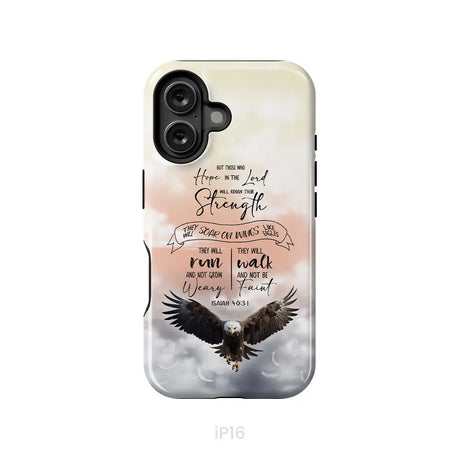 But Those Who Hope in the Lord Will Renew Their Strength Isaiah 40:31 Phone Case iPhone 16 / Tough Case