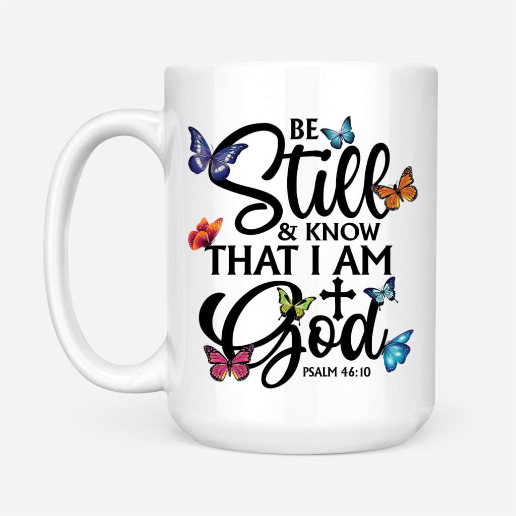 butterflies be still and know that I am God coffee mug 15 oz