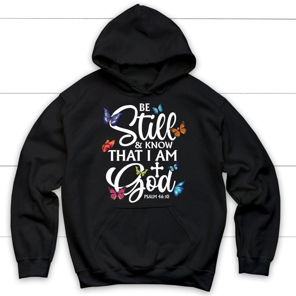 butterflies be still and know that I am God hoodie Black / S