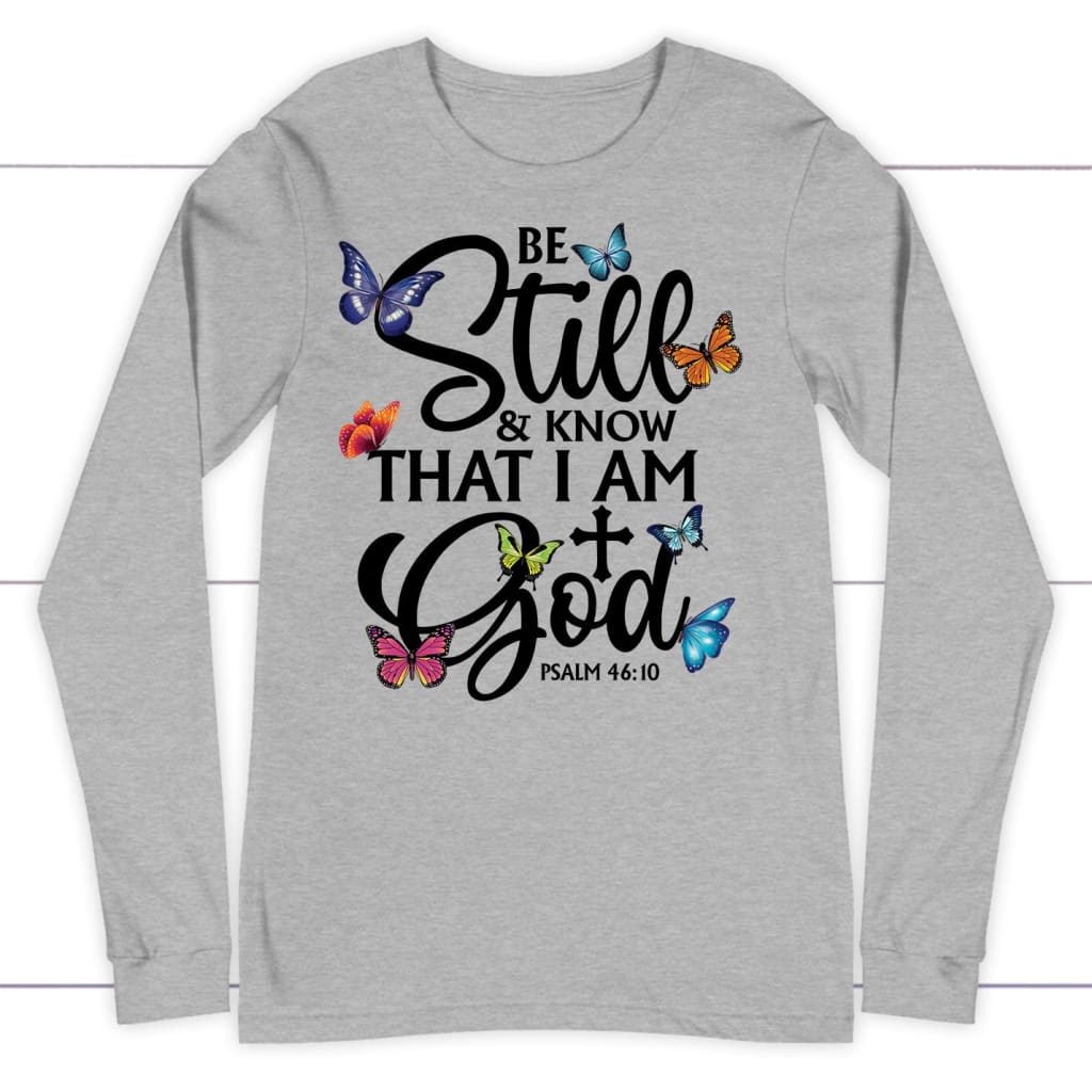 butterflies be still and know that I am God long sleeve shirt Athletic Heather / S