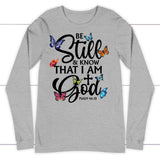 butterflies be still and know that I am God long sleeve shirt Athletic Heather / S