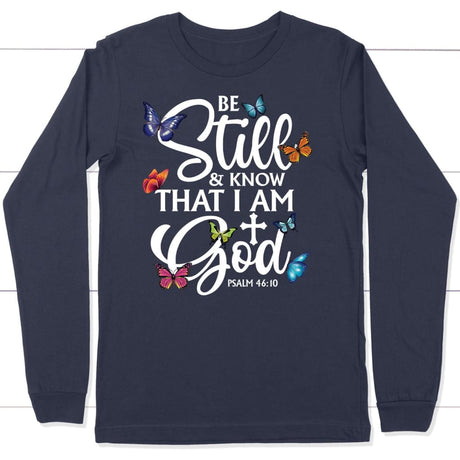 butterflies be still and know that I am God long sleeve shirt Navy / S