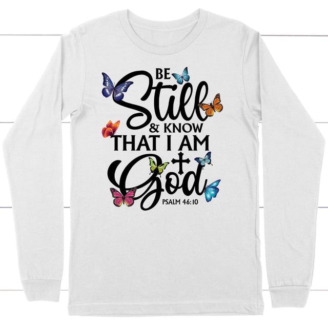 butterflies be still and know that I am God long sleeve shirt White / S
