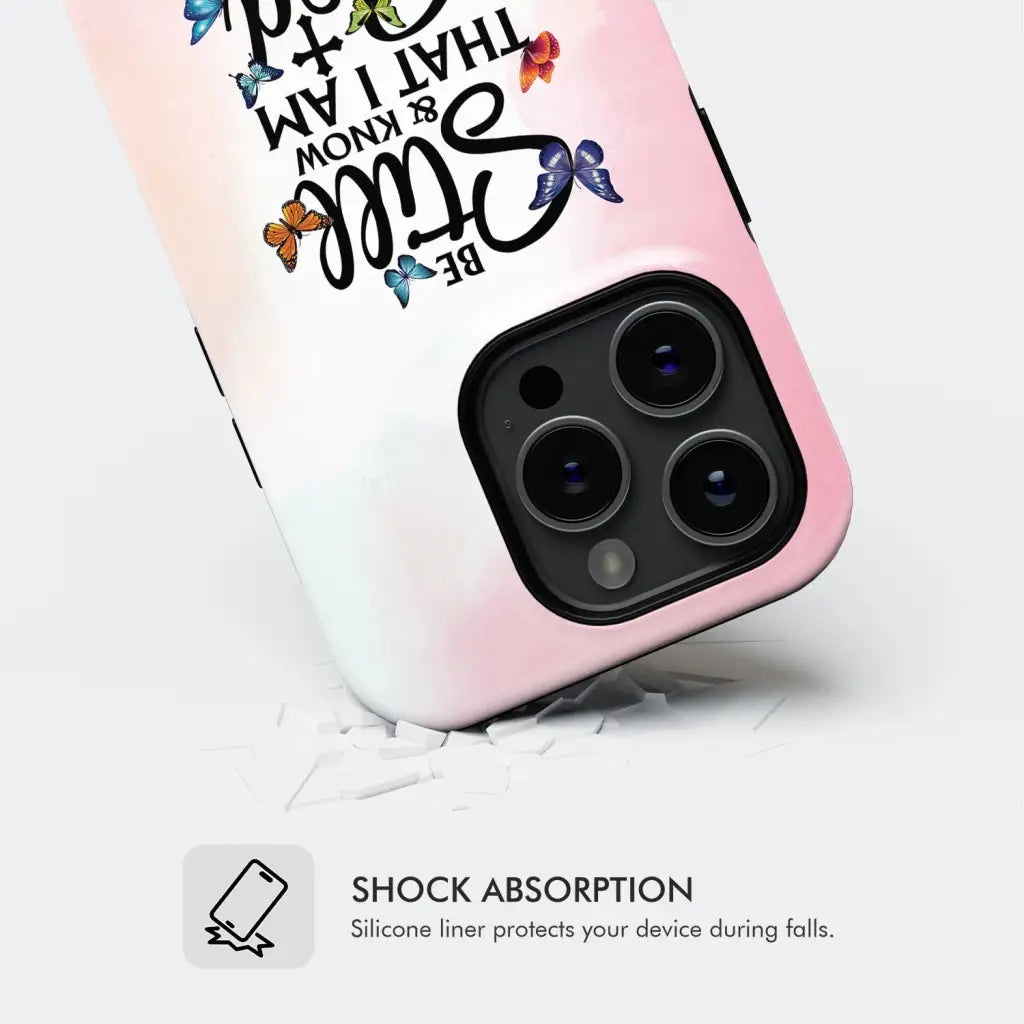Butterflies Be still and know that I am God phone case