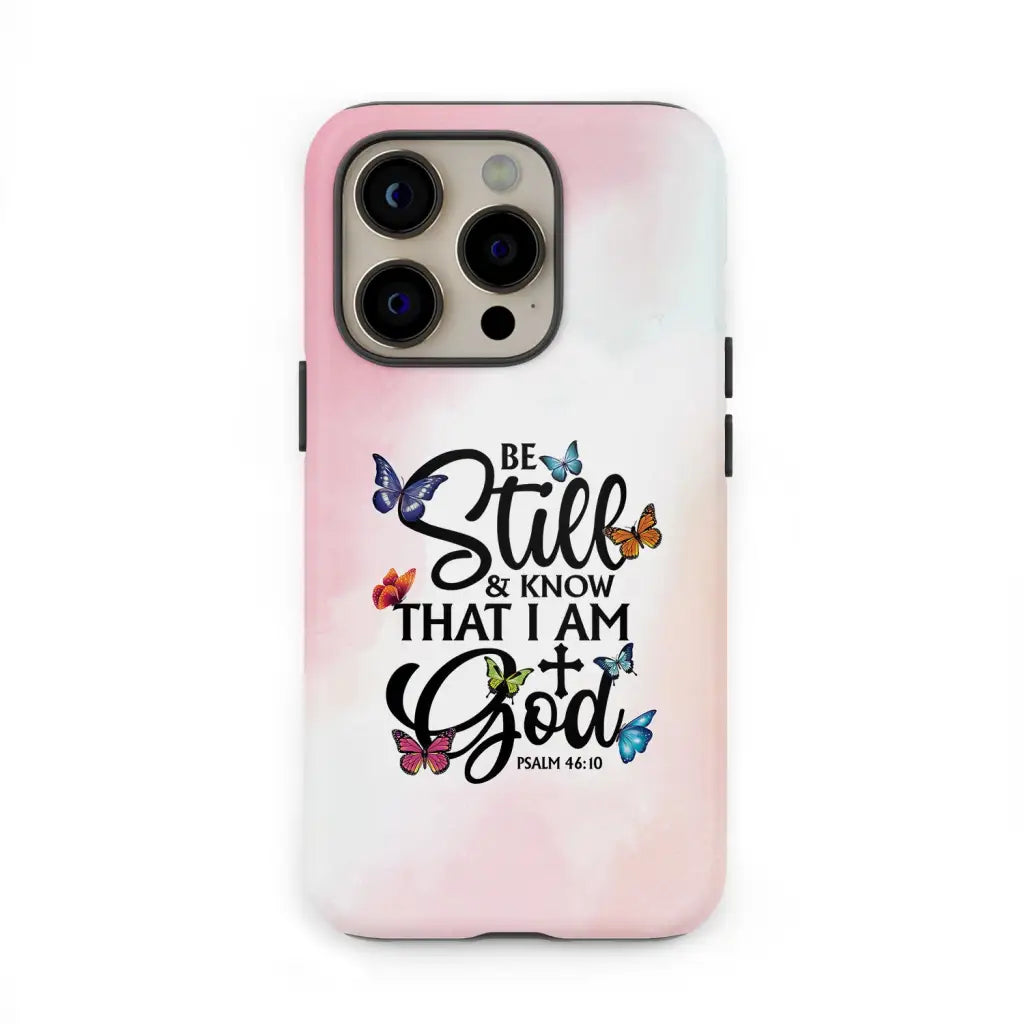 Butterflies Be still and know that I am God phone case