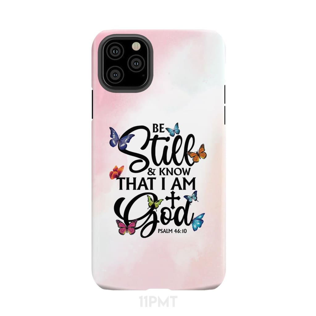 Butterflies Be still and know that I am God phone case iPhone 11 Pro Max / Tough