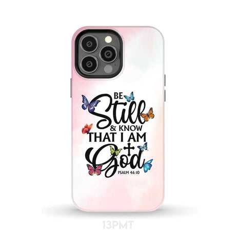 Butterflies Be still and know that I am God phone case iPhone 13 Pro Max / Tough