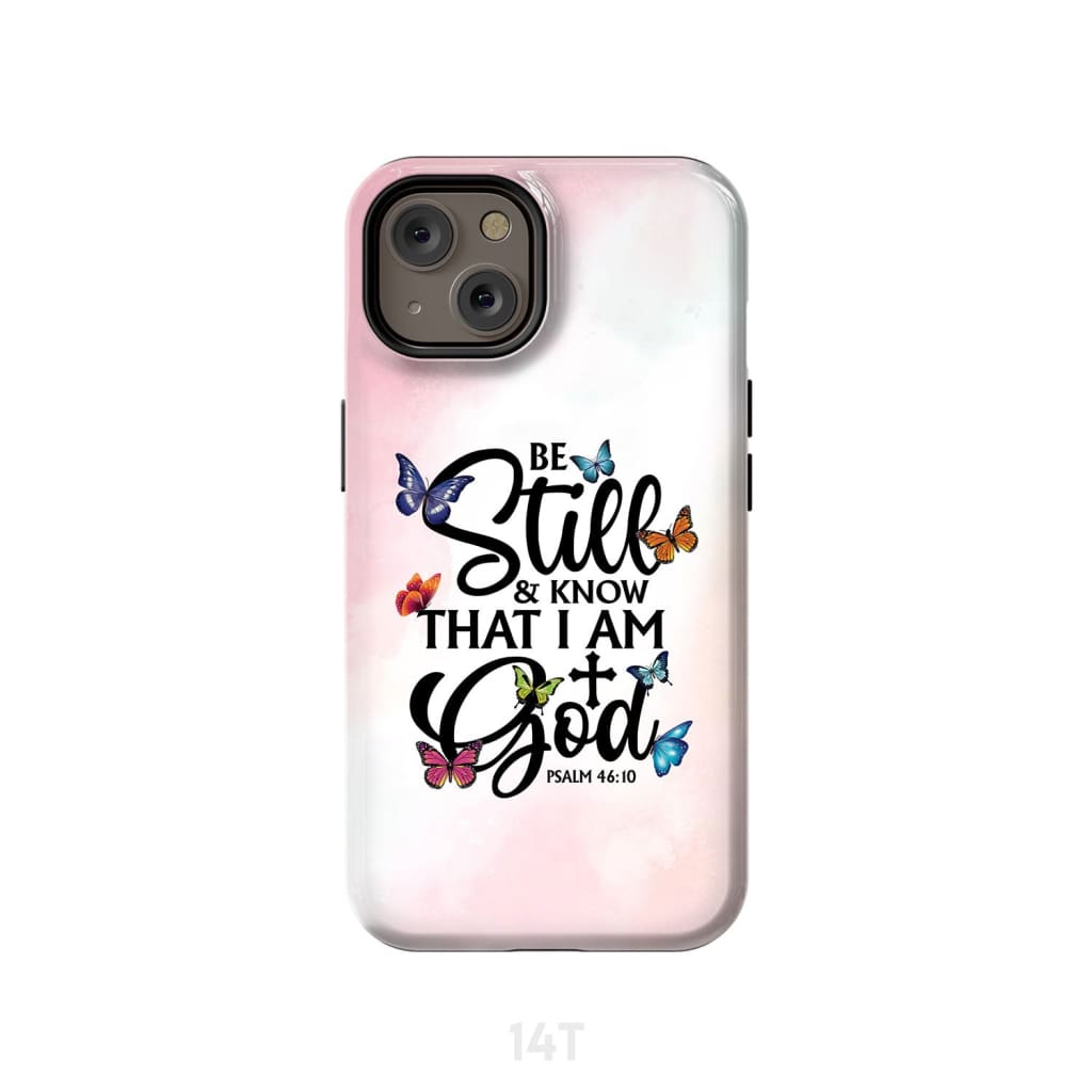 Butterflies Be still and know that I am God phone case iPhone 14 / Tough