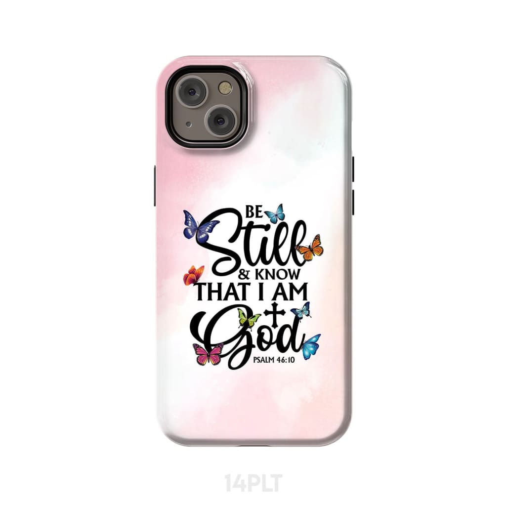 Butterflies Be still and know that I am God phone case iPhone 14 Plus / Tough