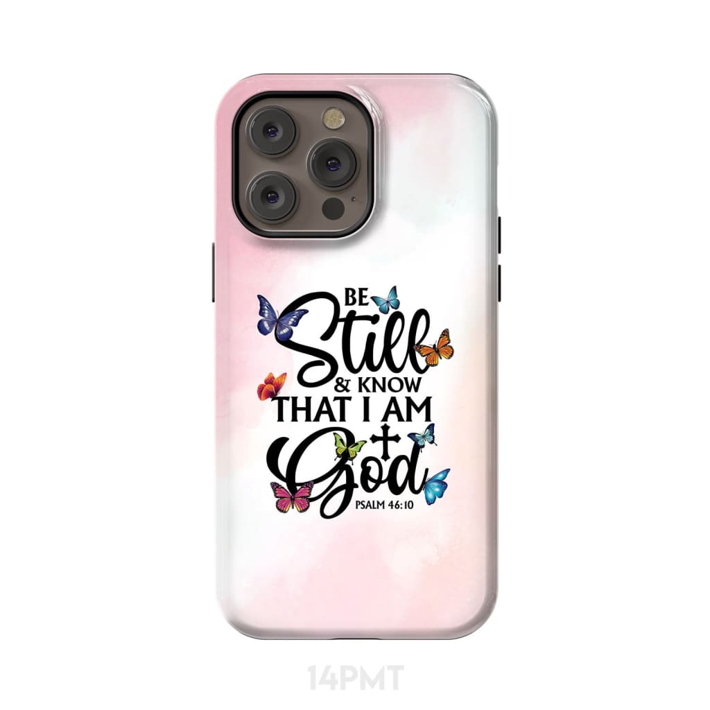 Butterflies Be still and know that I am God phone case iPhone 14 Pro Max / Tough