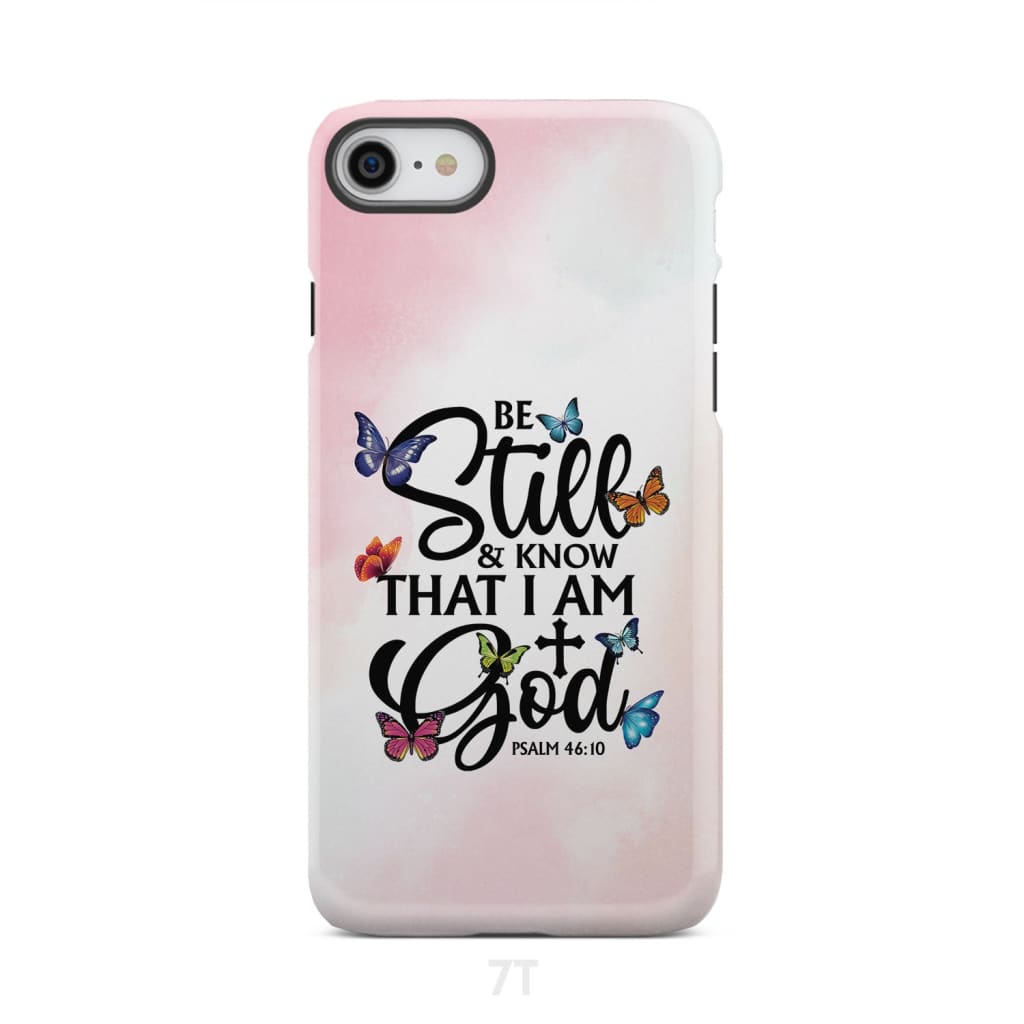 Butterflies Be still and know that I am God phone case iPhone 7 / Tough