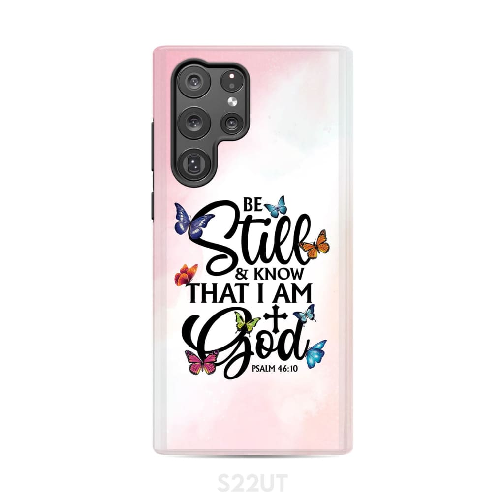 Butterflies Be still and know that I am God phone case Samsung Galaxy S22 Ultra / Tough
