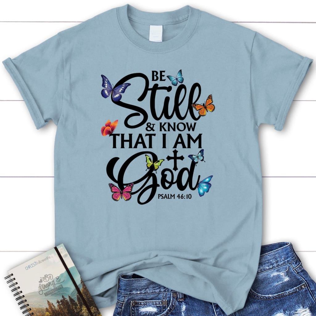 Butterflies Be Still And Know That I Am God T-shirt, Women’s Bible ...