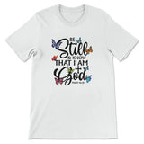 Butterflies Be still and know that I am God Women’s t-shirt White / S