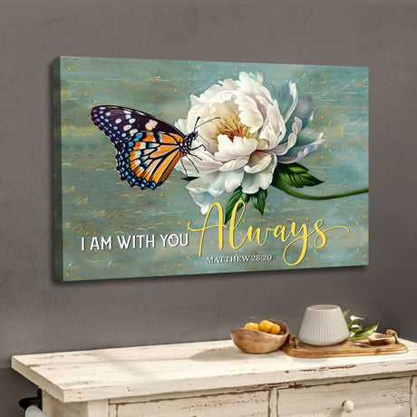 "I Am With You Always" Matthew 28:20 Bible verse wall art canvas print with monarch butterfly and white peony.