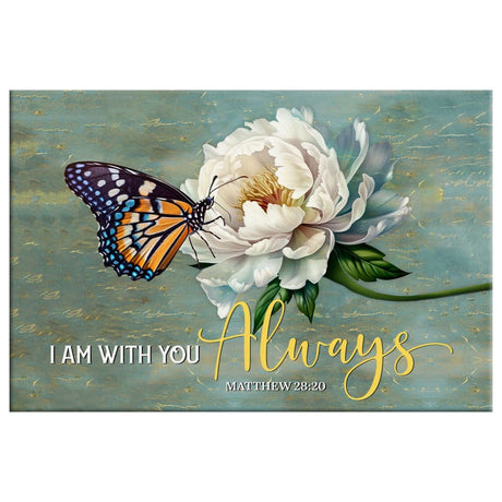 Christian wall art with Matthew 28:20 "I Am With You Always" Bible verse, featuring monarch butterfly and white peony.