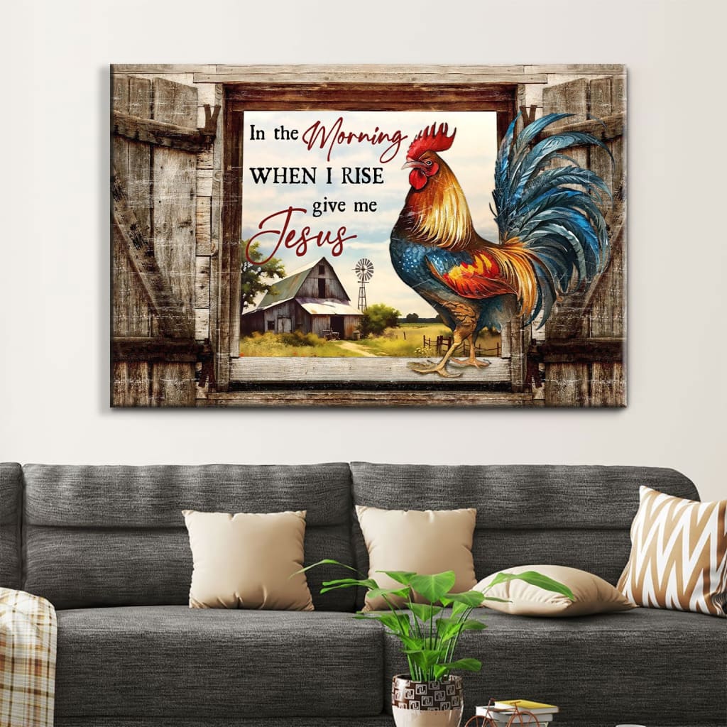 Farmhouse-style Christian wall art featuring "In the Morning When I Rise, Give Me Jesus" with a chicken and old barn, perfect faith-based decor.