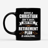 Christian mug, Being a Christian is not easy but the retirement plan is amazing coffee mug