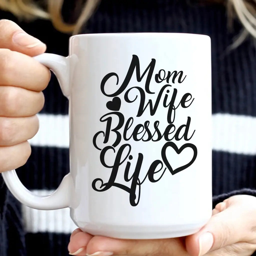 Christian Coffee Mug Mom Wife Blessed Life Blessed 15 oz