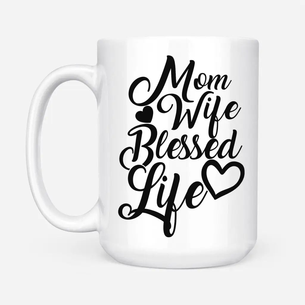 Christian Coffee Mug Mom Wife Blessed Life Blessed