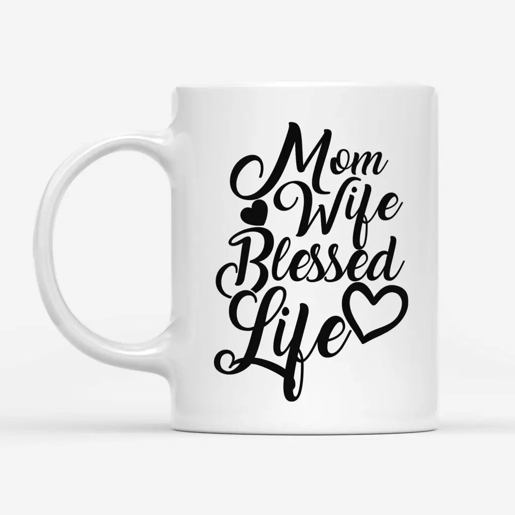 Christian Coffee Mug Mom Wife Blessed Life Blessed