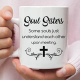 Christian coffee mug Soul sisters some souls just understand each other upon meeting 11 oz