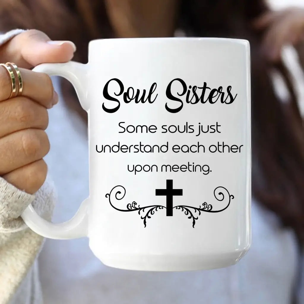 Christian coffee mug Soul sisters some souls just understand each other upon meeting 15 oz