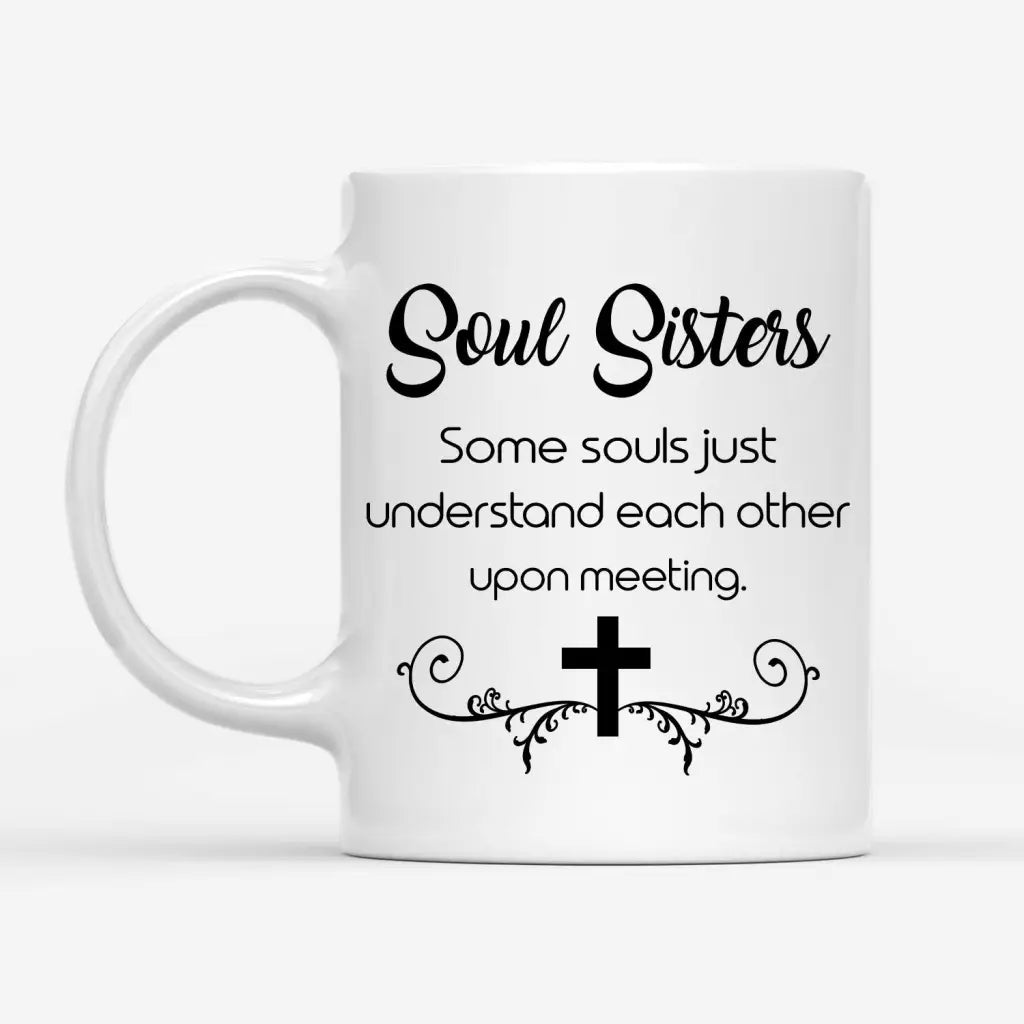 Christian coffee mug Soul sisters some souls just understand each other upon meeting