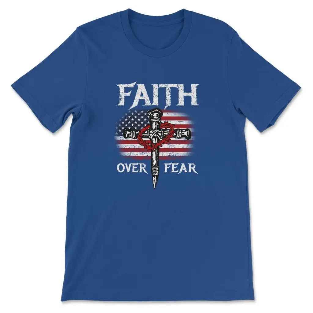 Christian Patriotic Faith over fear American flag Christian t-shirt True Royal / S