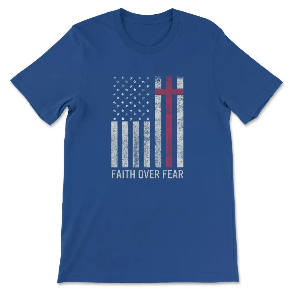 Christian Patriotic Shirts: Faith over fear USA flag Christian t-shirt True Royal / S