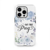 Christian phone case: But first pray case