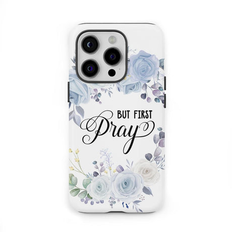 Christian phone case: But first pray case