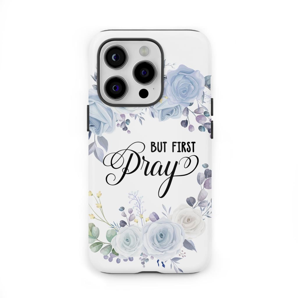 Christian phone case: But first pray case