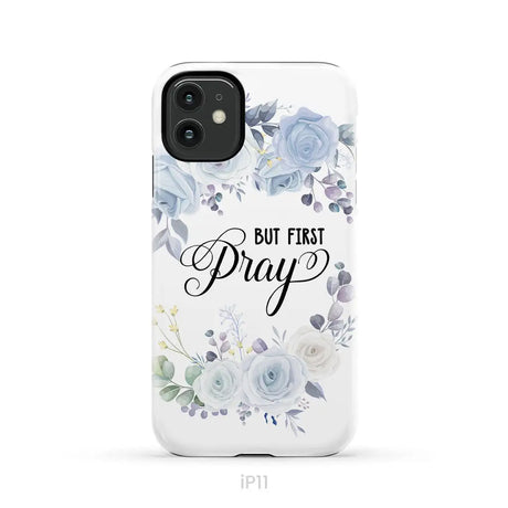 Christian phone case: But first pray phone case iPhone 11 / Tough Case