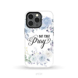 Christian phone case: But first pray phone case iPhone 13 Pro / Tough Case