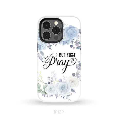 Christian phone case: But first pray phone case iPhone 13 Pro / Tough Case