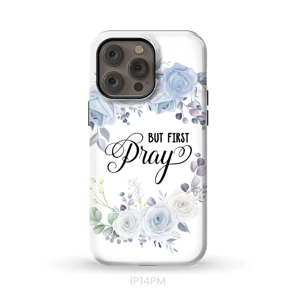 Christian phone case: But first pray phone case iPhone 14 Pro Max / Tough Case