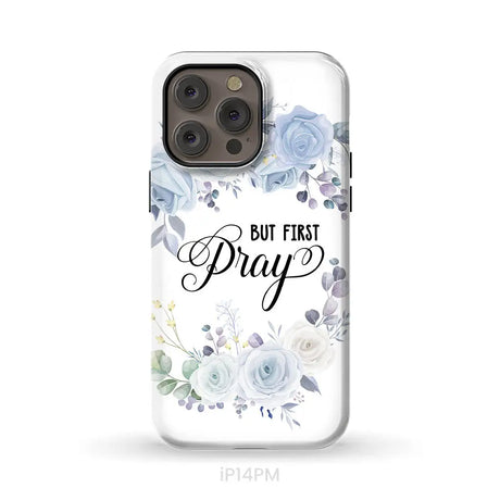 Christian phone case: But first pray phone case iPhone 14 Pro Max / Tough Case