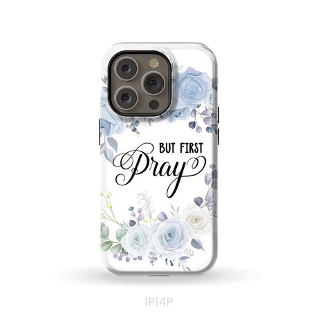 Christian phone case: But first pray phone case iPhone 14 Pro / Tough Case
